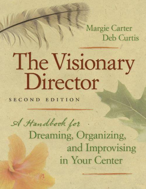 Cover of the book The Visionary Director, Second Edition by Margie Carter, Deb Curtis, Redleaf Press