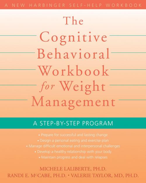 Cover of the book The Cognitive Behavioral Workbook for Weight Management by Michele Laliberte, PhD, Randi E. McCabe, PhD, Valerie Taylor, MD, PhD, New Harbinger Publications