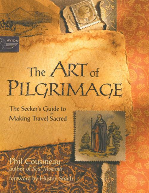 Cover of the book Art of Pilgrimage, The: The Seeker's Guide to Making Travel Sacred by Phil Cousineau, Red Wheel Weiser