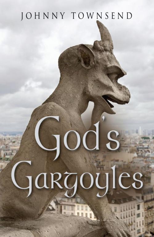 Cover of the book God's Gargoyles by Johnny Townsend, BookLocker.com, Inc.