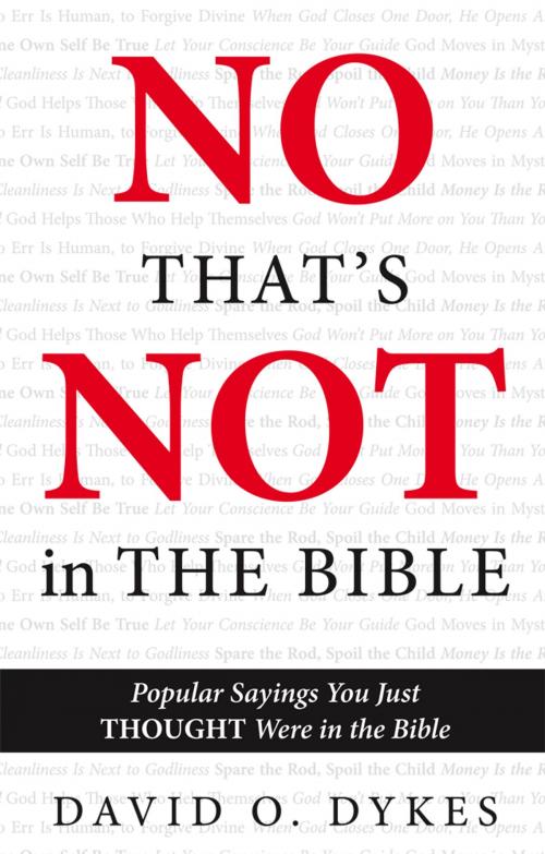 Cover of the book No, That's Not in the Bible by David O. Dykes, BookBaby