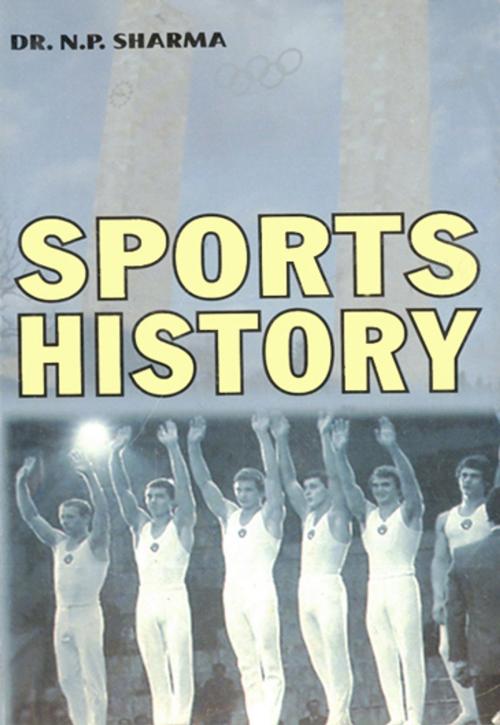Cover of the book Sports History by Dr. N.P. Sharma, Khel Sahitya Kendra
