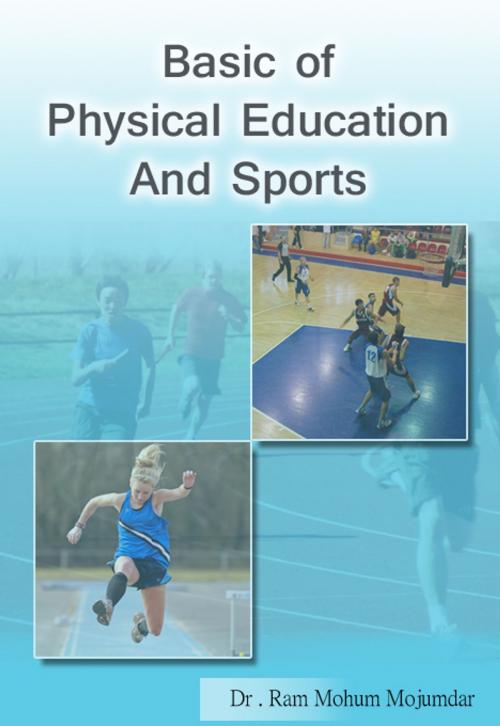Cover of the book Basics of Physical Education and Sports by Dr. Ram Mohun Mojumdar, Sports Publisher