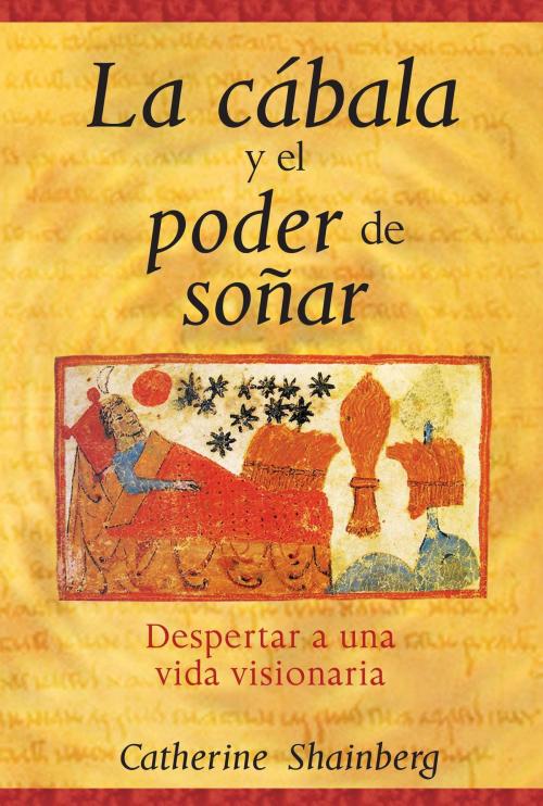 Cover of the book La cábala y el poder de soñar by Catherine Shainberg, Inner Traditions/Bear & Company