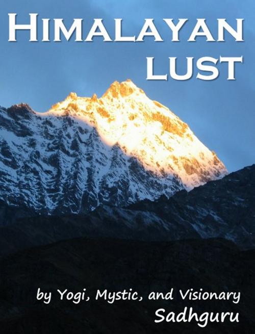 Cover of the book Himalayan Lust by Sadhguru, BookBaby