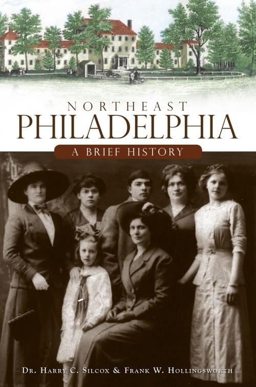 Cover of the book Northeast Philadelphia by Dr. Harry C. Silcox, Frank W. Hollingsworth, Arcadia Publishing Inc.