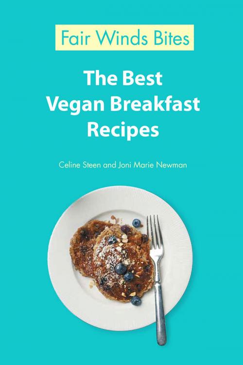 Cover of the book The Best Vegan Breakfast Recipes by Celine Steen, Joni Marie Newman, Creative Publishing International