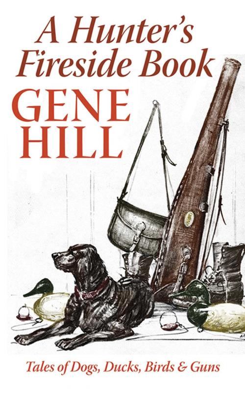 Cover of the book A Hunter's Fireside Book by Gene Hill, Skyhorse