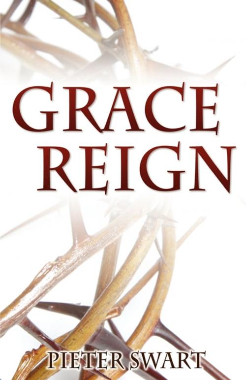 Cover of the book Grace Reign by Pieter Swart, Word Alive Press