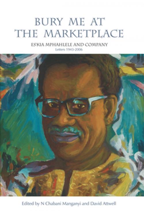 Cover of the book Bury Me at the Marketplace by , Wits University Press