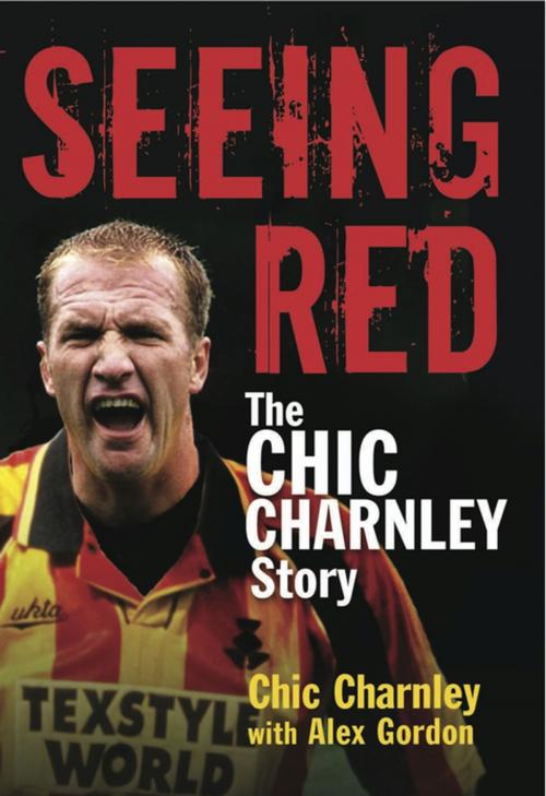 Cover of the book Seeing Red by Chic Charnley, Alex Gordon, Black & White Publishing