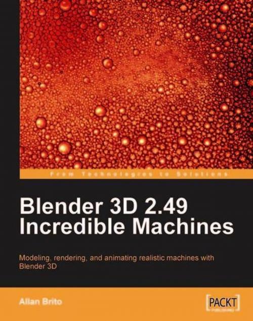 Cover of the book Blender 3D 2.49 Incredible Machines by Allan Brito, Packt Publishing