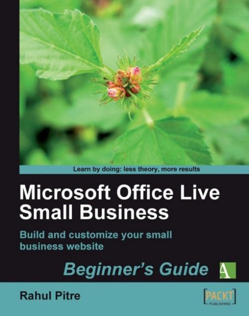 Cover of the book Microsoft Office Live Small Business: Beginners Guide by Rahul Pitre, Packt Publishing
