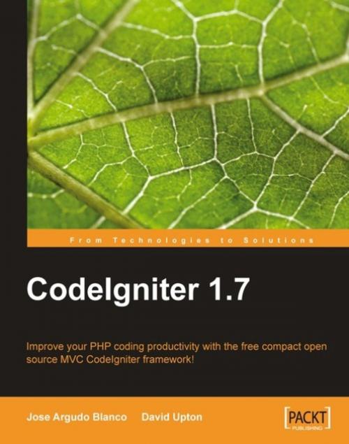 Cover of the book CodeIgniter 1.7 by David Upton, Jose Argudo Blanco, Packt Publishing