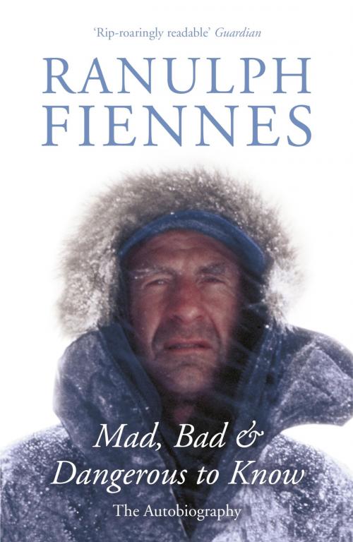 Cover of the book Mad, Bad and Dangerous to Know by Ranulph Fiennes, Hodder & Stoughton