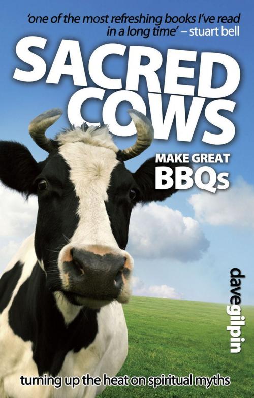 Cover of the book Sacred Cows Make Great Bbqs by Dave Gilpin, Authentic Publishers