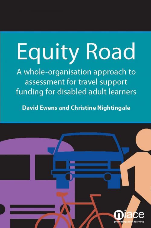 Cover of the book Equity Road: A Whole-Organisation Approach to Assessment for Travel Support Funding for Disabled Learners by David Ewens, Christine Nightingale, National Institute of Adult Continuing Education (NIACE)