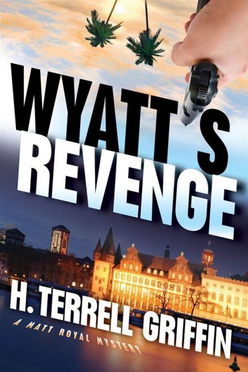 Cover of the book Wyatt's Revenge: A Matt Royal Mystery by Griffin, H. Terrell, Midpoint Trade Books