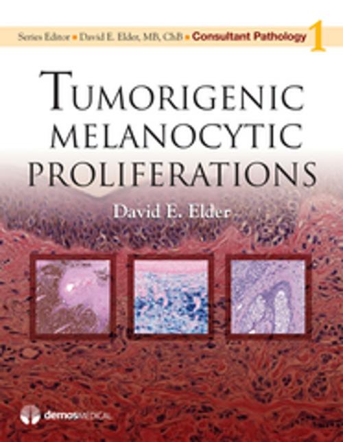 Cover of the book Tumorigenic Melanocytic Proliferations by David Elder, MB, ChB, David Elder, MB, ChB, Springer Publishing Company