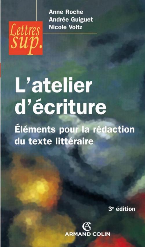 Cover of the book L'atelier d'écriture by Anne Roche, Andrée Guiguet, Nicole Voltz, Armand Colin