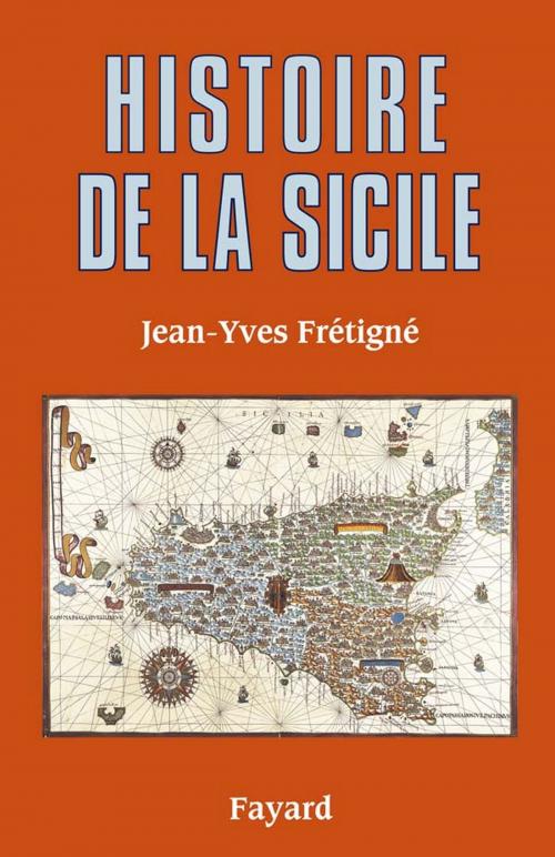 Cover of the book Histoire de la Sicile by Jean-Yves Frétigné, Fayard