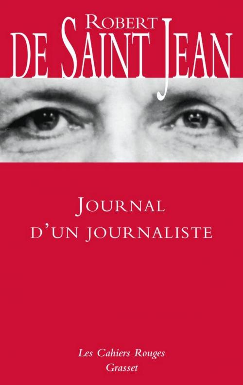 Cover of the book Journal d'un journaliste by Robert de Saint Jean, Grasset