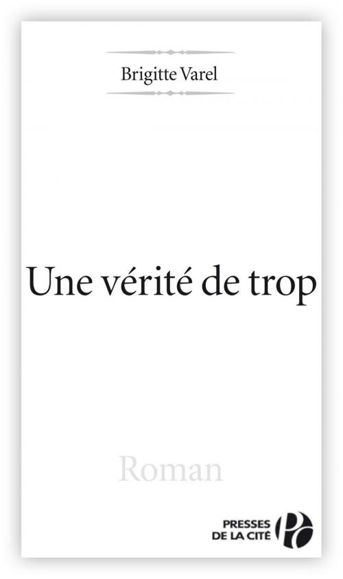 Cover of the book Une vérité de trop by Brigitte VAREL, Place des éditeurs
