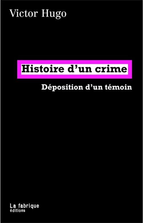 Cover of the book Histoire d'un crime by Victor Hugo, La fabrique éditions