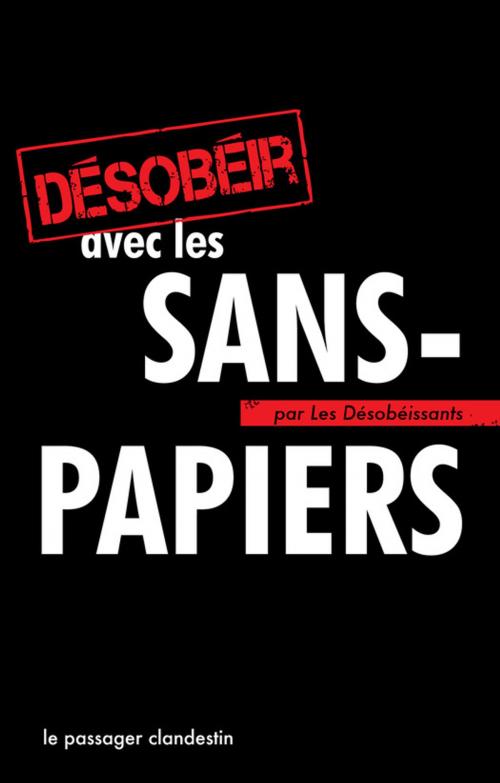 Cover of the book Désobéir avec les sans-papiers by Les Désobéissants, le passager clandestin