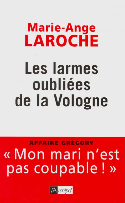 Cover of the book Les larmes oubliées de la Vologne by Marie-Ange Laroche, Archipel