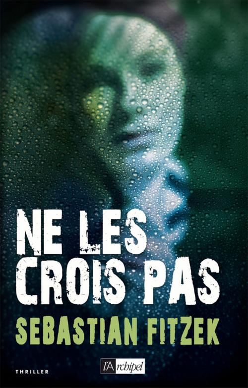 Cover of the book Ne les crois pas by Sebastian Fitzek, Archipel