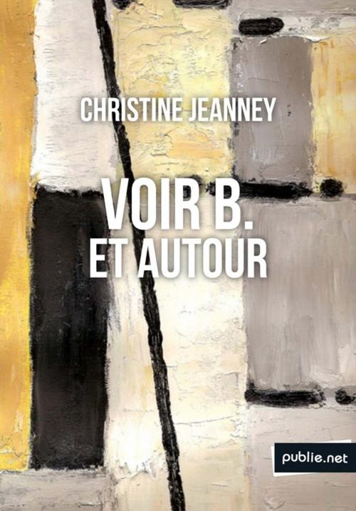 Cover of the book Voir B. et autour by Christine Jeanney, publie.net