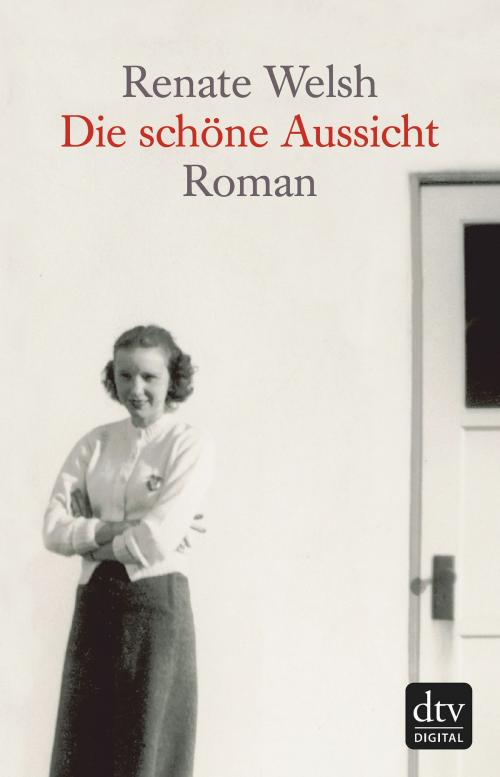 Cover of the book Die schöne Aussicht by Renate Welsh, dtv Verlagsgesellschaft mbH & Co. KG