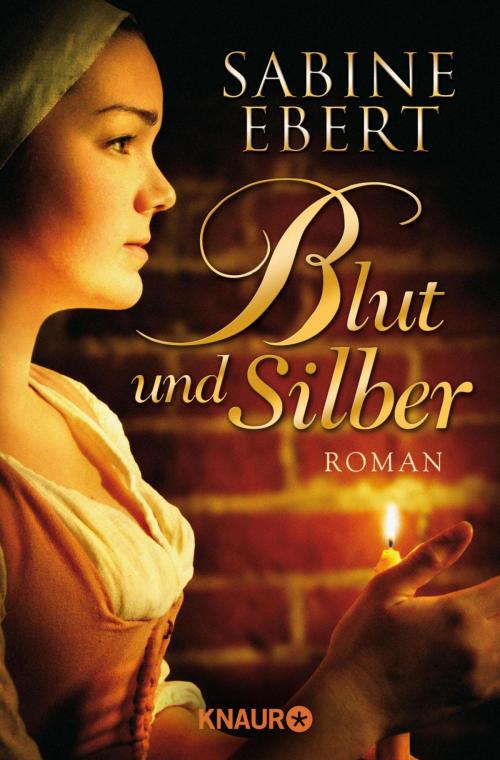 Cover of the book Blut und Silber by Sabine Ebert, Knaur eBook