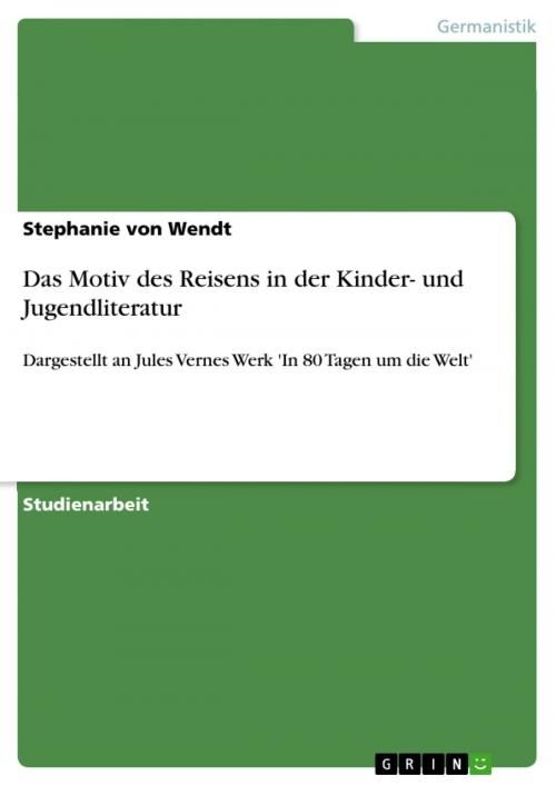 Cover of the book Das Motiv des Reisens in der Kinder- und Jugendliteratur by Stephanie von Wendt, GRIN Verlag