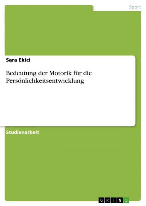 Cover of the book Bedeutung der Motorik für die Persönlichkeitsentwicklung by Sara Ekici, GRIN Verlag