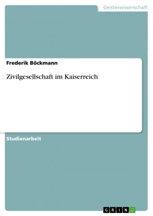 Cover of the book Zivilgesellschaft im Kaiserreich by Frederik Böckmann, GRIN Verlag