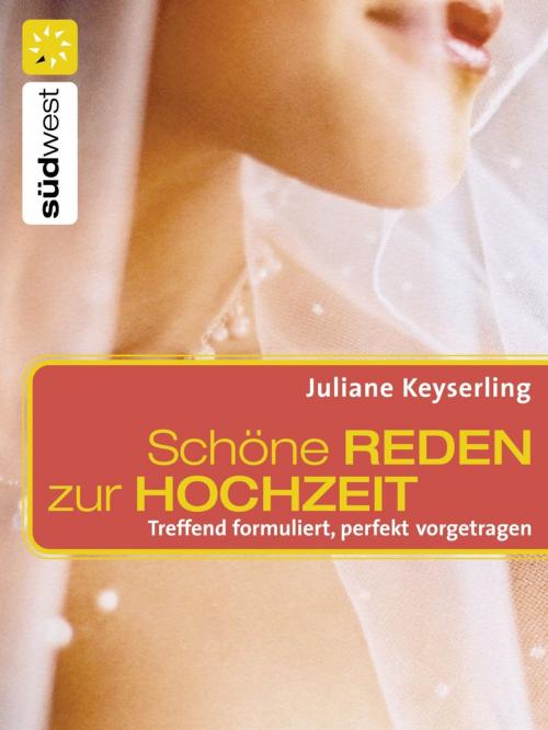 Cover of the book Schöne Reden zur Hochzeit by Juliane Keyserling, Südwest Verlag