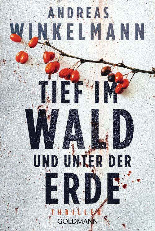 Cover of the book Tief im Wald und unter der Erde by Andreas Winkelmann, E-Books der Verlagsgruppe Random House GmbH