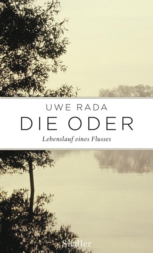 Cover of the book Die Oder by Uwe Rada, Siedler Verlag