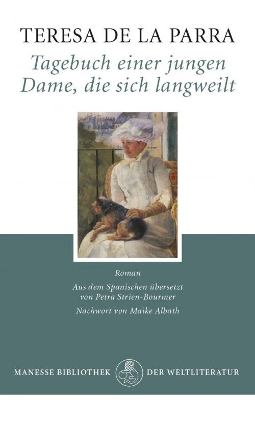 Cover of the book Tagebuch einer jungen Dame, die sich langweilt by Teresa de la Parra, Maike Albath, Manesse Verlag