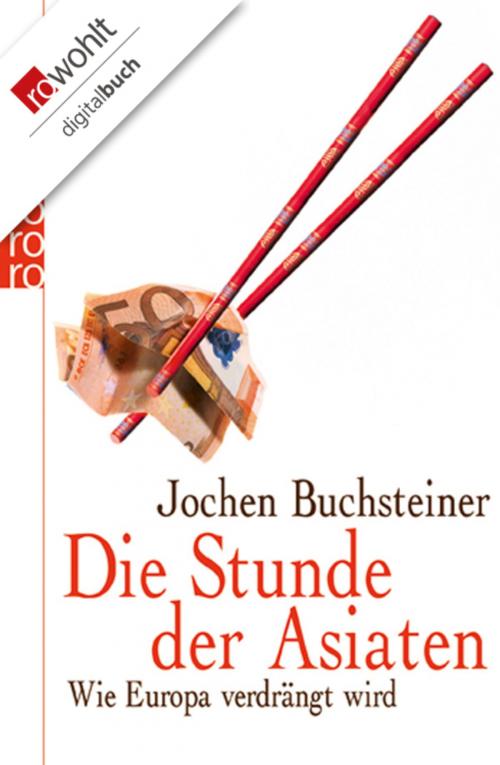 Cover of the book Die Stunde der Asiaten by Jochen Buchsteiner, Rowohlt E-Book