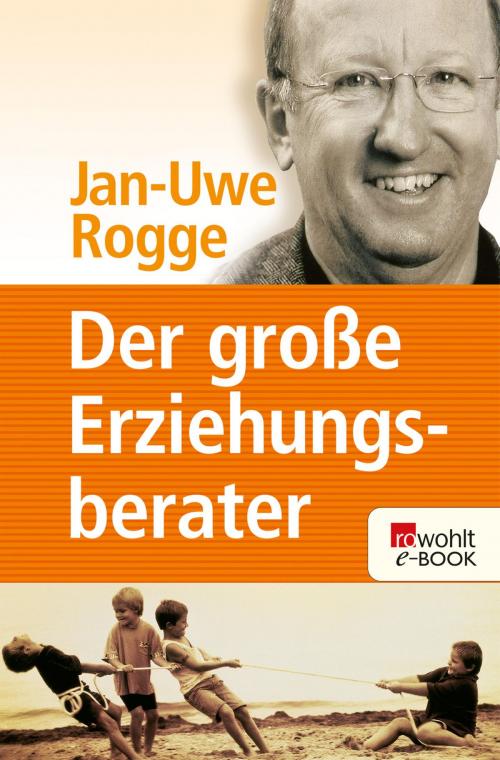Cover of the book Der große Erziehungsberater by Jan-Uwe Rogge, Rowohlt E-Book