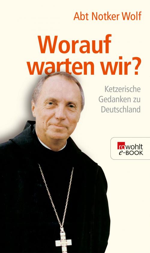 Cover of the book Worauf warten wir? by Abtprimas Notker Wolf, Rowohlt E-Book