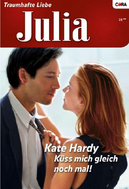 Cover of the book Küss mich gleich noch mal! by KATE HARDY, CORA Verlag