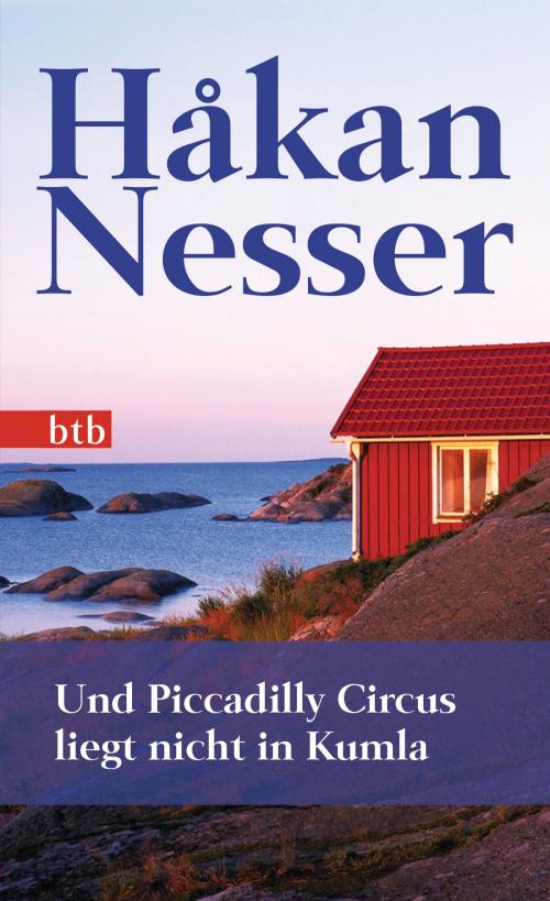 Cover of the book Und Piccadilly Circus liegt nicht in Kumla by Håkan Nesser, btb Verlag