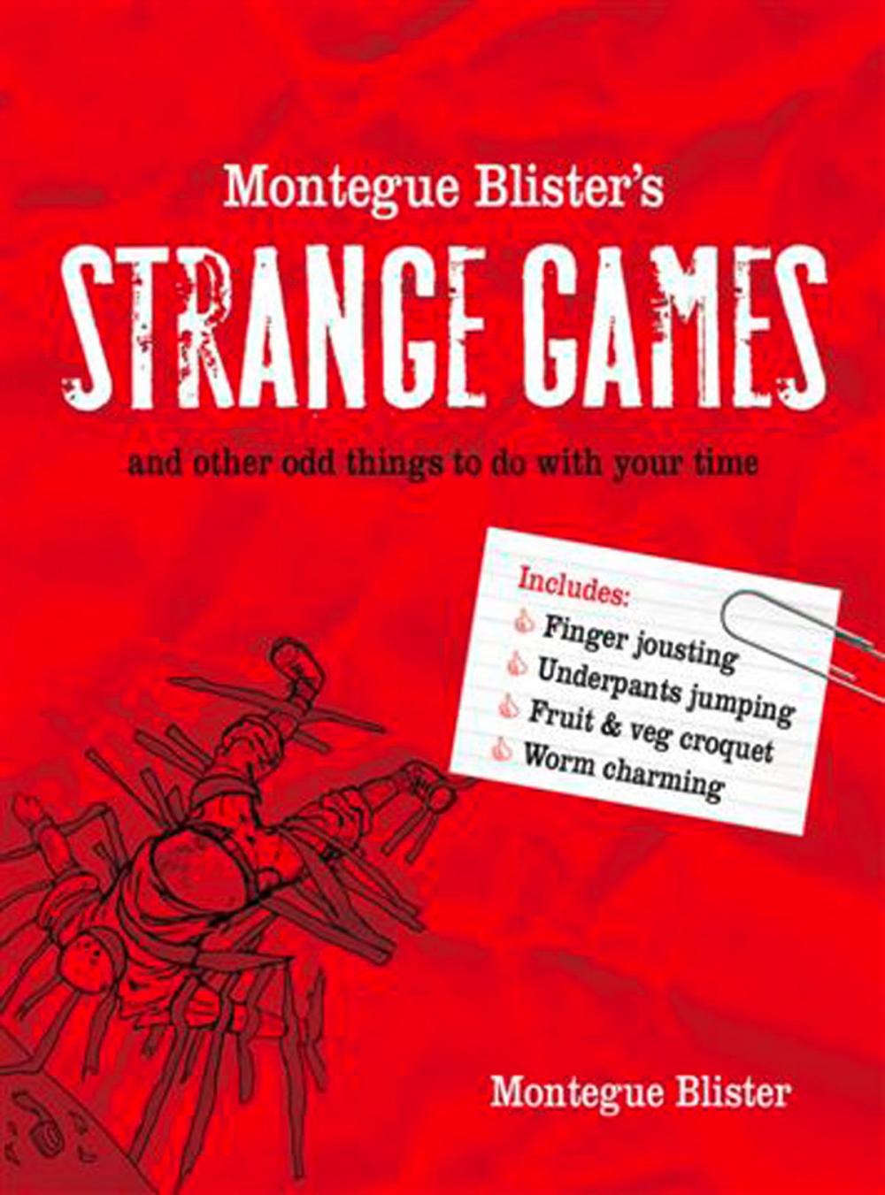 Big bigCover of Montegue Blister’s Strange Games: and other odd things to do with your time