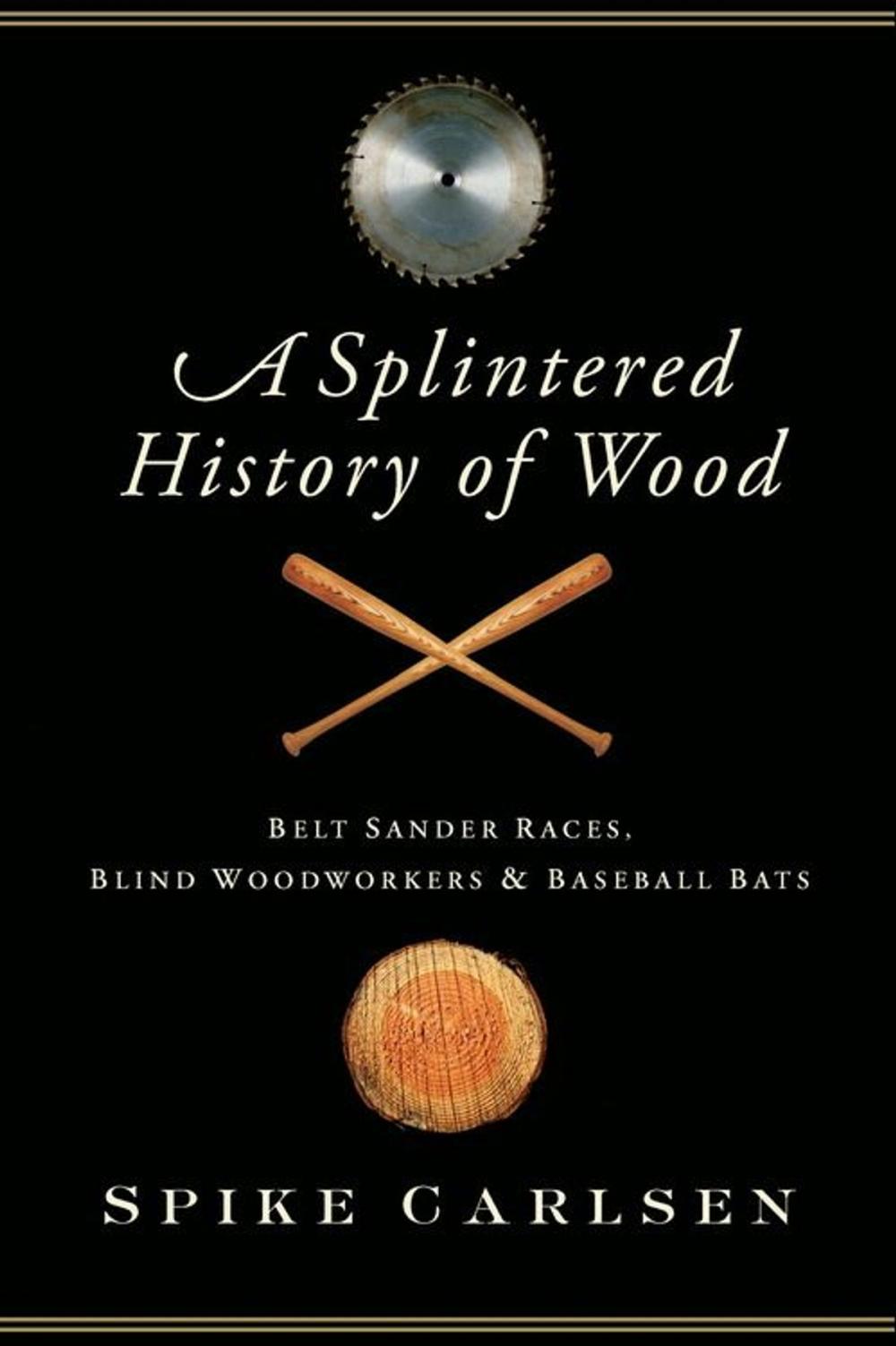 Big bigCover of A Splintered History of Wood
