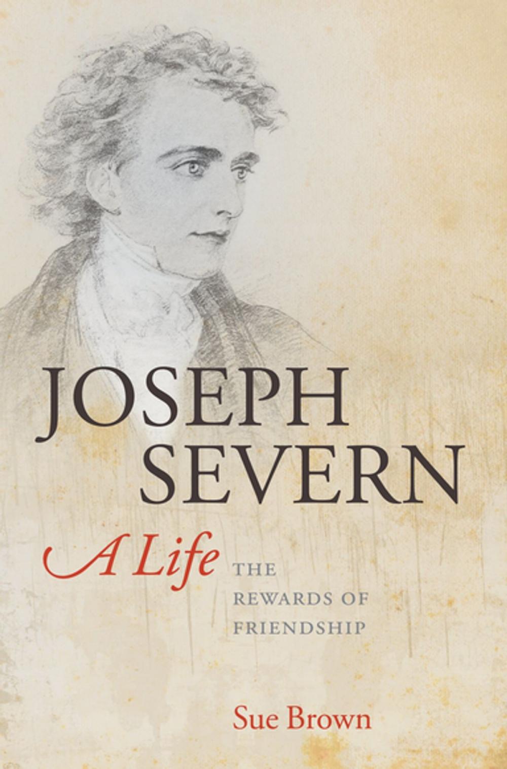 Big bigCover of Joseph Severn, A Life:The Rewards of Friendship