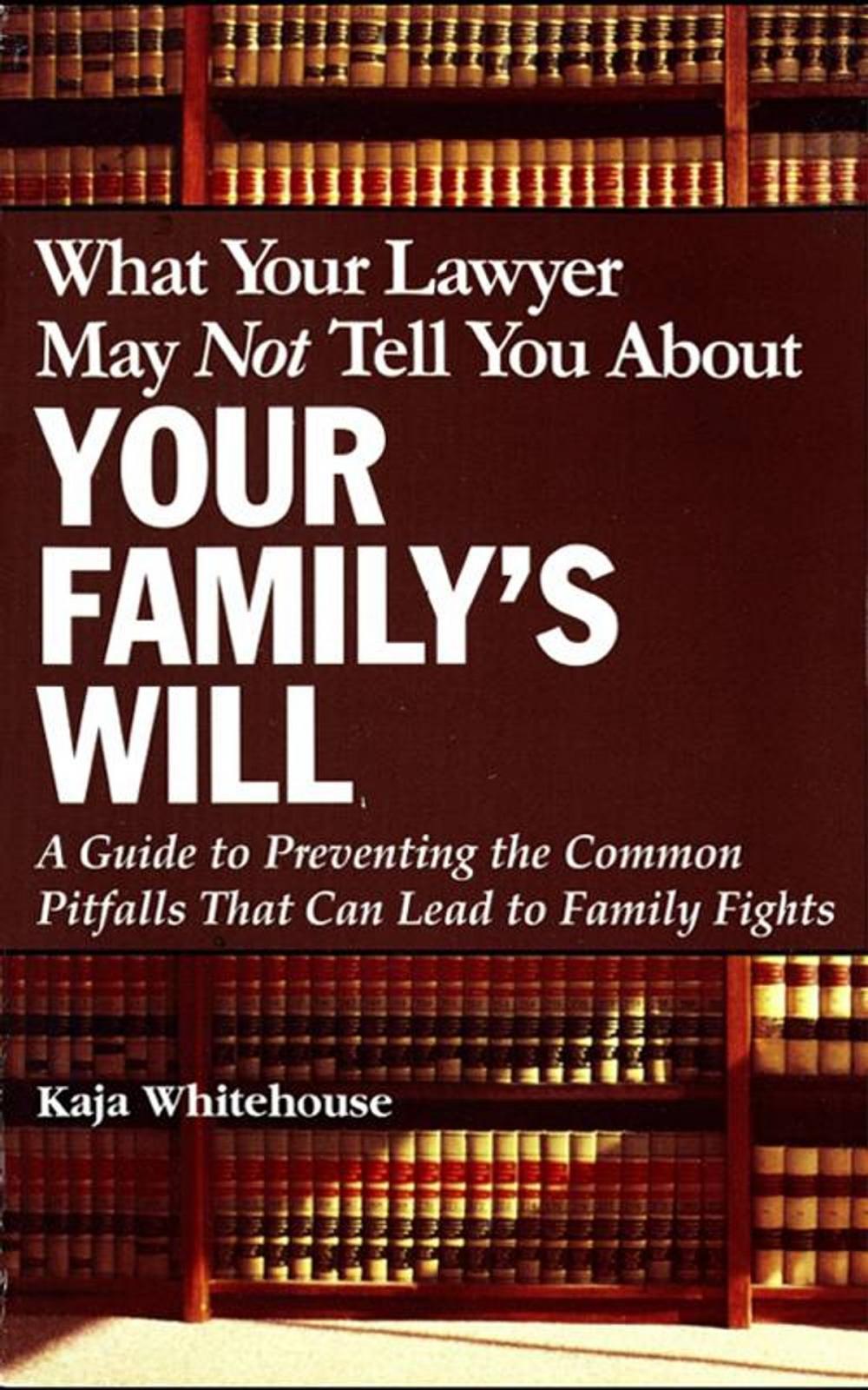 Big bigCover of What Your Lawyer May Not Tell You About Your Family's Will